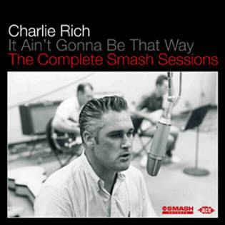 Rich ,Charlie - It Ain't Gonna Be That Way : The Complete..